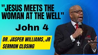 Sermon Closing - Dr. Jasper Williams, Jr.