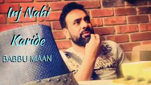 Babbu Maan __ Inj Nahi Karide __ Latest Punjabi Song