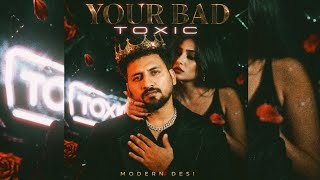 Your Bad (Toxic) - Modern Desi [Official Lyrical visualizer] | Punjabi Desi Hiphop 2026