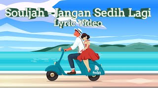 SOULJAH - Jangan Sedih Lagi (  Lyrics Video )