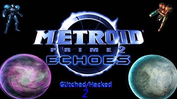 Metroid Prime 2 Echoes Glitched/Hacked Playthrough Part 2