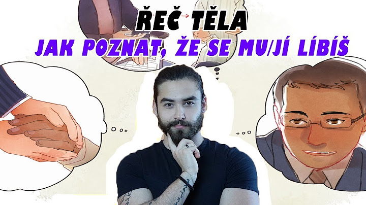 ŘEČ TĚLA - JAK POZNAT, ŽE SE ČLOVĚKU LÍBÍŠ?