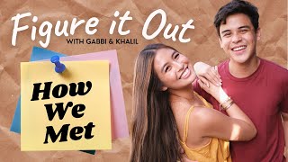 How We Met | Figure It Out with Gabbi Garcia &amp; Khalil Ramos