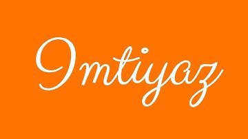 Learn how to Sign the Name Imtiyaz Stylishly in Cursive Writing