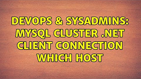DevOps & SysAdmins: MySQL cluster .net client connection which host
