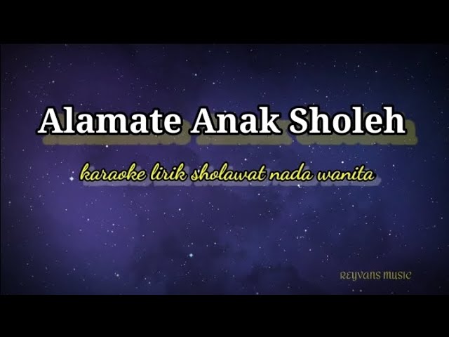 ALAMATE ANAK SHOLEH-KARAOKE SHOLAWAT NADA WANITA @ REYVANS MUSIC class=