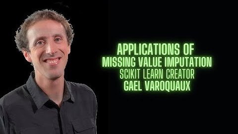 Applications of Missing Value Imputation - Gael Varoquaux creator of Scikit Learn