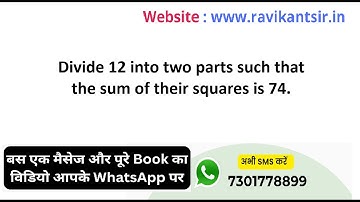 Divide 12 into two parts such that the sum of their squares is 74.