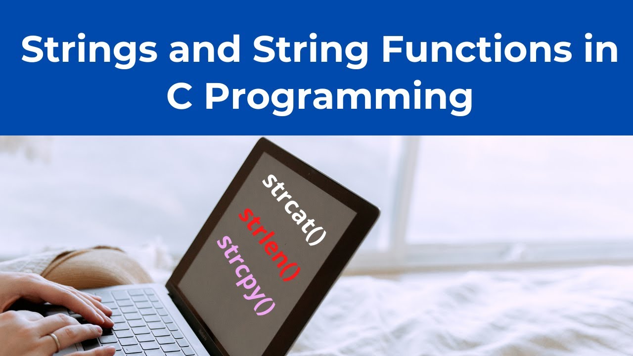 Strings and String Functions in C Programming - YouTube