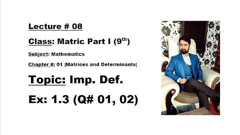 Class Matric Part I (9th) Ch# 1 Imp Def. Ex:1.3| Q#01,02-MATHEMATICS BY ALY AHMED-Matric Math