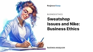 Sweatshop Issues and Nike: Business Ethics - Essay Example