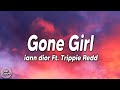 iann dior - gone girl ft. Trippie Redd (Lyrics)