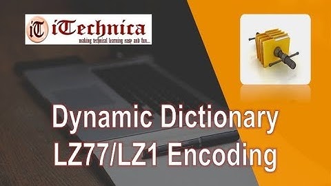2. Dynamic Dictionary - LZ77 / LZ1 Encoding