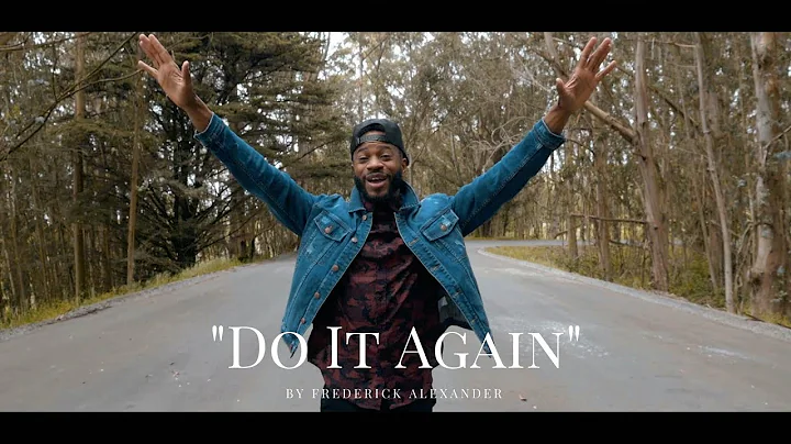 Frederick Alexander - "Do It Again" - Music Video