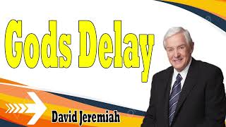 David Jeremiah Sermons 2024   Gods Delay