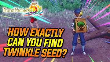 RUNE FACTORY 5 QUICK TIPS: How Exactly Can You Find Twinkle Seed