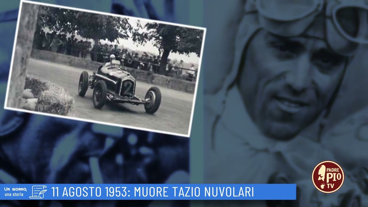 11 agosto 1953: Muore Tazio  Nuvolari (Un giorno una storia 11 Agosto)