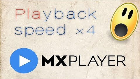 How to increase video playback speed in mx player?