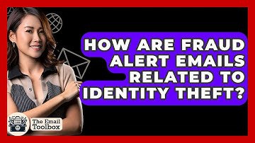How Are Fraud Alert Emails Related To Identity Theft? - TheEmailToolbox.com