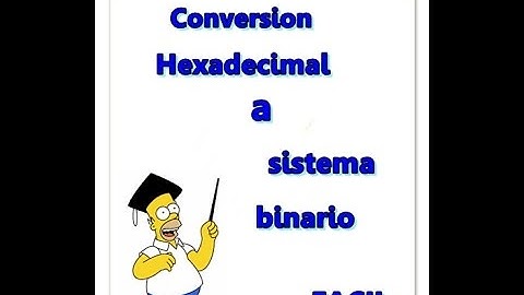 "CONVERSION DE SISTEMA HEXADECIMAL A BINARIO(FACIL)"