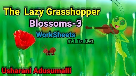 The Lady Grasshopper/Blossoms-3/Work Sheets 7.1To7.5/English/WorkBook/ApNewSyllabus/Class-3/Lesson-3
