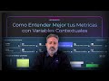 Cómo Entender Mejor tus Métricas con Variables Contextuales
