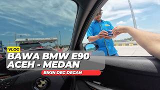 Road Trip bawa BMW E90 dari Aceh Ke Medan jarak 600km