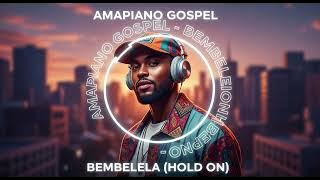 Bambelela (Hold on) - Amapiano gospel