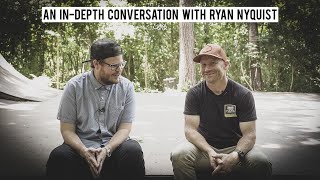 An In-Depth Conversation with Ryan Nyquist