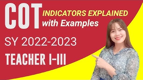 COT for TEACHER I-III SY 2022-2023 | Indicators 1-9 Explained with Examples