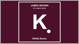 James Brown - It&#39;s A Man&#39;s World (Krab Remix)