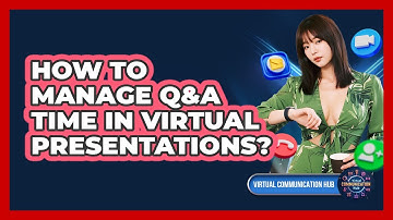 How To Manage Q&A Time In Virtual Presentations?