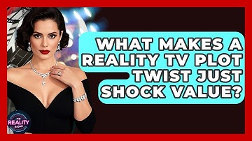 What Makes A Reality TV Plot Twist Just Shock Value? - The Reality Radar