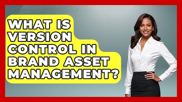 What Is Version Control In Brand Asset Management? - Saas Marketing Wizards
