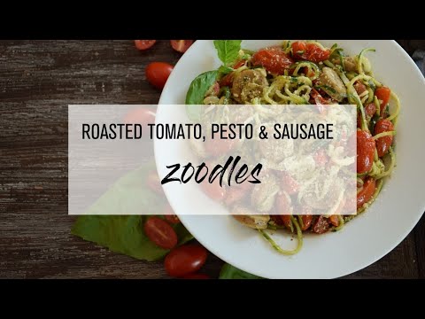 Roasted Tomato, Pesto and Sausage Zoodles