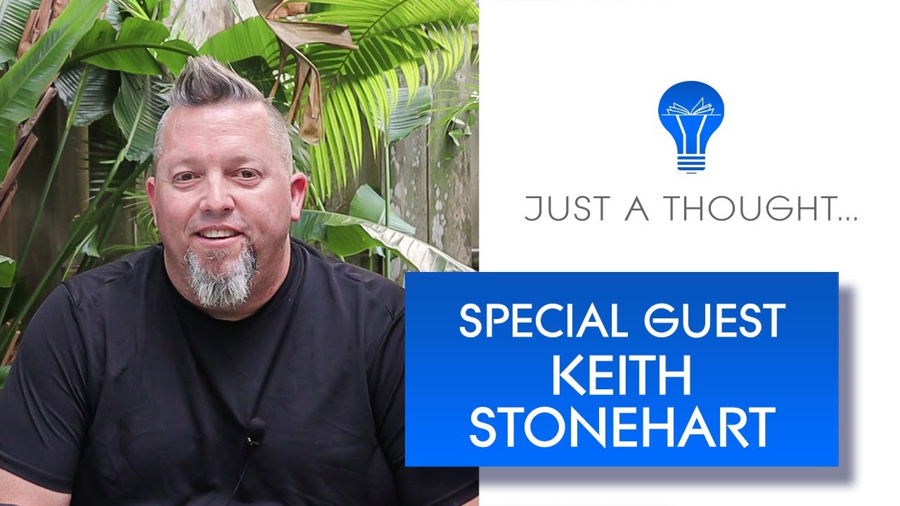 Just a Thought...with special guest, Keith Stonehart YouTube