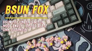 BSUN FOX - These Switches HITS HARD!! | MODE ENVOY w/Brass Plate | GMK Botanical Keycaps | No Foam