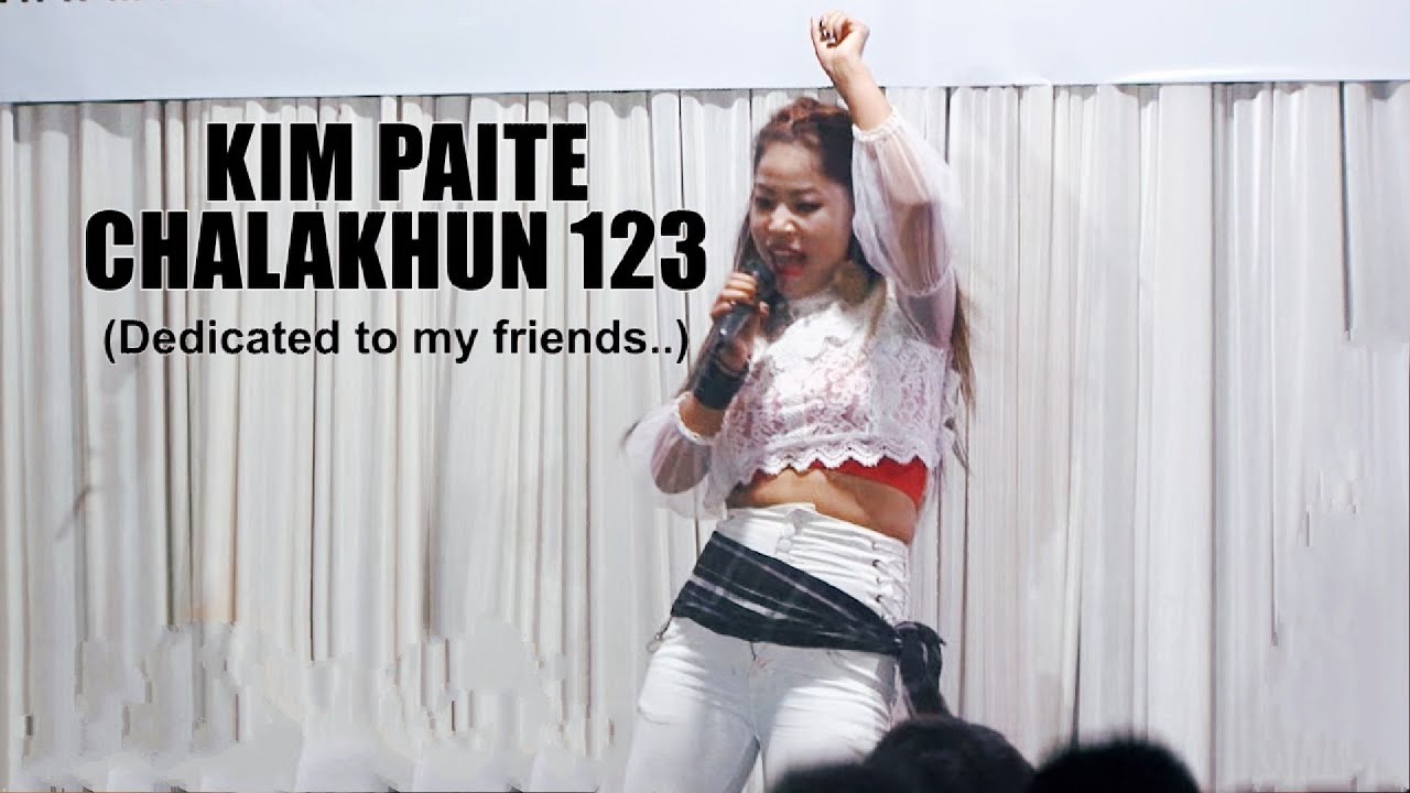 Kim Paite   Chalakhun 123 Live Dedicated to my friends Randy FimateStephen Amo Hornbill VDO