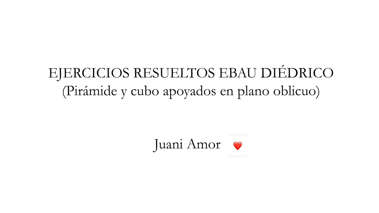 EJERCICIOS EBAU DIÉDRICO RESUELTOS