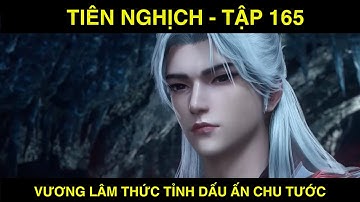 TIÊN NGHỊCH   TẬP 165 - VƯƠNG LÂM THỨC TỈNH DẤU ẤN CHU TƯỚC