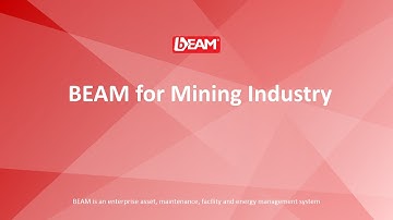 BEAM for Mining Industry: Manage, Maintain, Utilize, Comply,  ↓ Cost &  ↑ Productivity