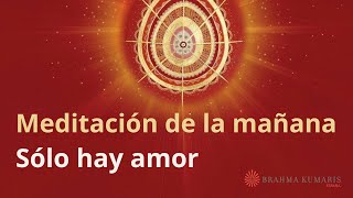 Meditación De La Mañana Sólo Hay Amor Con Enrique Simó