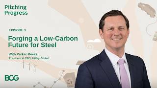 Information Forging a Low-Carbon Future for Steel with Parker Meeks, President and CEO of Utility Global Update
