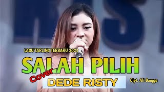 SALAH PILIH - DEDE RISTY (Cover) Cipt. Ali Gangga #dederisty #salahpilih #dederistysalahpilih #hits