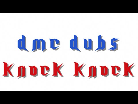 DMC Dubs: Knock Knock