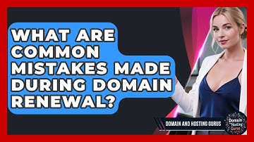 What Are Common Mistakes Made During Domain Renewal? - Domain And Hosting Gurus