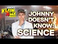 Johnny Doesn't Know: Science | Klein. Ally. Show.