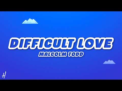 Malcolm Todd - Difficult Love (Lyrics)