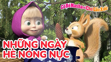 Cô Bé Masha và Chú Gấu Xiếc 🍉 Những ngày hè nóng nực 🏖️😎 Tuyển tập các tập phim
