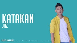 Jaz - Katakan (Lirik)